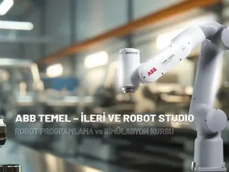 ABB TEMEL – İLERİ VE ROBOT STUDIO ROBOT PROGRAMLAMA ve SİMÜLASYON KURSU